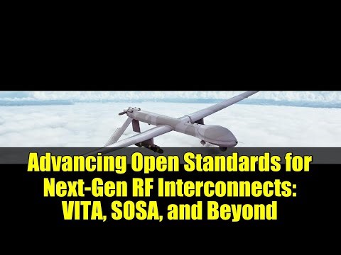 Advancing Open Standards for Next-Gen RF Interconnects: VITA, SOSA, and Beyond