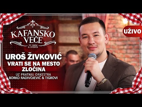 UROS ZIVKOVIC - VRATI SE NA MESTO ZLOCINA I UZIVO (ORK . BORKO RADIVOJEVIC & TIGROVI) I 2022