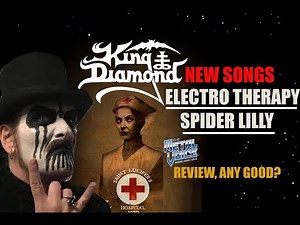 KING DIAMOND NEW SONG (S) 'Spider Lilly' & 'Electro Therapy' Review, Reaction-Thoughts? Any Good?