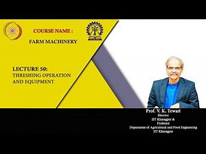 Lecture 50:Threshing operation and equipment