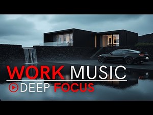 Work Music for Deep Focus & Productivity – Think Clear, Work Fast