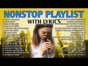 NONSTOP CHRISTIAN HYMNS | Worship Songs 2025 Praise Playlist - (Lyrics)