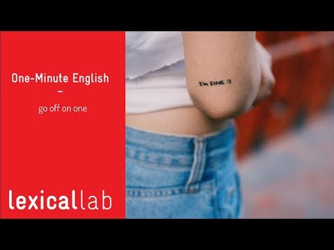 ONE-MINUTE ENGLISH: go off on one LEARN WITH LEXICAL LAB