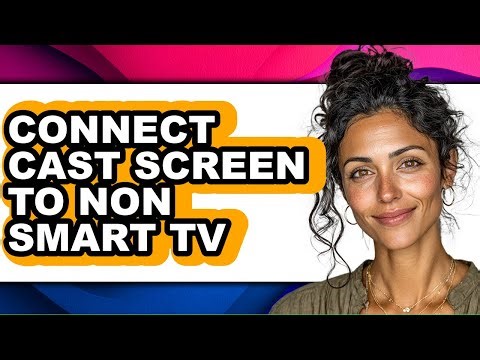 How to Connect Cast Screen to Non Smart Tv (full Guide)