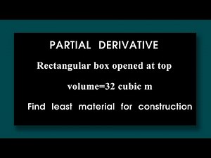Partial Differentiation / Rectangular box opened at top volume=32 cc m. Find least material required