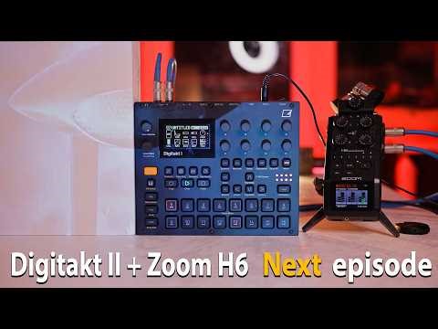 DigitaktII + Zoom H6 Setup | New Episode