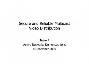 Secure and Reliable Multicast Video Distribution - SlideServe