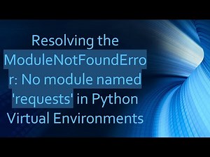 Resolving the ModuleNotFoundError: No module named 'requests' in Python Virtual Environments