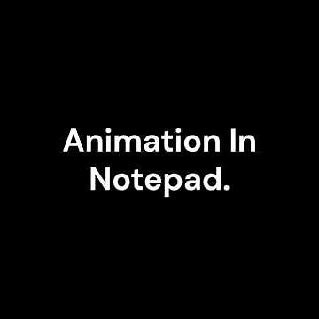 Cool Animation In Notepad ||