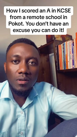 How I scored an A in KCSE from a remote school in Pokot