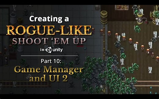 【Unity教程搬运】制作Rogue-like（类吸血鬼幸存者）- 第10部分：游戏管理器和UI 2