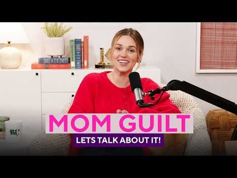 Mom Guilt - Let’s Talk About It | Sadie Robertson Huff