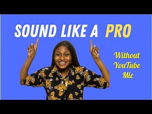 Make Your Video Sound Professional (WITHOUT YOUTUBE MIC)