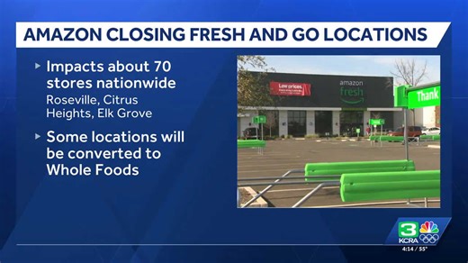 Amazon to close Amazon Go and Amazon Fresh stores, including Sacramento area locations
