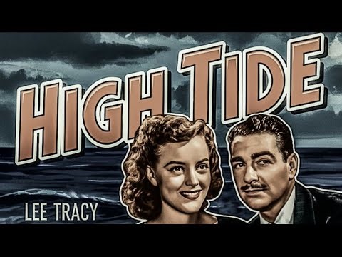 High Tide (1947) – Full Movie + Film Facts | Public Domain Film | Free Movie