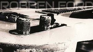 Robben Ford reminds us of his place high amongst guitar’s world rankings