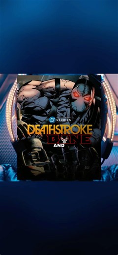 The Deathstroke & Bane Film is being Prioritized At DC Studios!