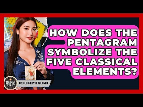 How Does The Pentagram Symbolize The Five Classical Elements? - Occult Origins Explained