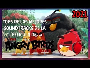 Tops 10 soundtrack y musica usadas en angry birds movie