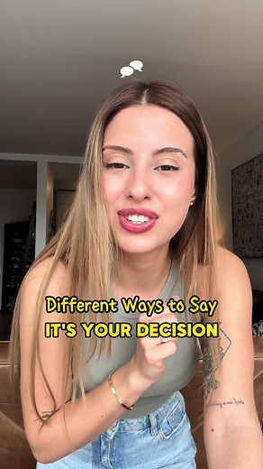 Different Ways to Say It’s Your Decision in English