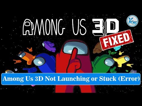 ✅ How To Fix Among Us 3D Launching Failed, Black Screen, Not Starting, Stuck & Running