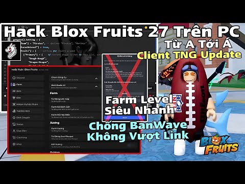 Cách Hack Blox Fruit Trên PC Client TNG Fix Lỗi Chống BanWave Không Cần Vượt Link Auto Farm