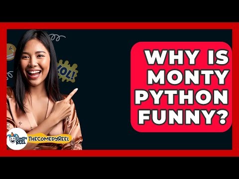 Why Is Monty Python Funny? - The Comedy Reel