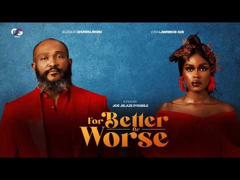 For Better or Worse | Full Movie | Blossom Chukwujekwu, Lydia Lawrence-Nze, Akeem Ogara