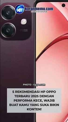 5 Rekomendasi HP OPPO Terbaru 2025 dengan Performa Kece, Wajib Buat Kamu yang Suka Bikin Konten!