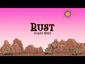 Corey Kent - Rust (Lyrics)
