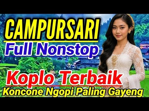 CAMPURSARI KOPLO||KOLEKSI PILIHAN TERBAIK TEMANI AKTIVITAS PALING AMBYAR.. 