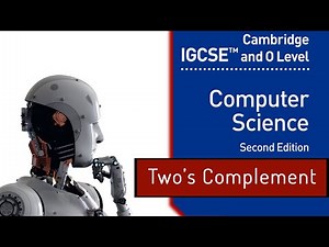 Two's complement O Level/IGCSE Cambridge Computer Science