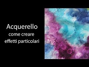 ACQUERELLO - Come creare effetti particolari ;)