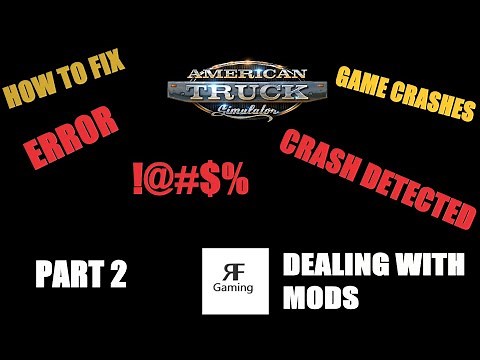 How To Fix Game Crashes Part 2 | Dealing With Mods | American Truck Simulator