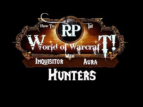 How to Roleplay in World of Warcraft: Class Guide- Hunters