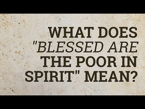 What Does "Blessed Are the Poor in Spirit" Mean?