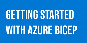 Getting Started with Azure Bicep