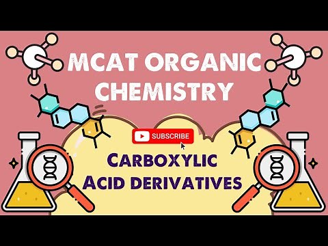 MCAT Organic Chemistry: Chapter 9 - Carboxylic Acid Derivatives (1/1)