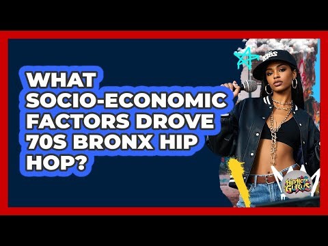 What Socio-Economic Factors Drove 70s Bronx Hip Hop?