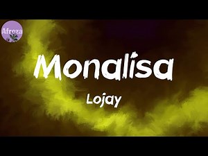Monalisa (Lyrics) - Lojay