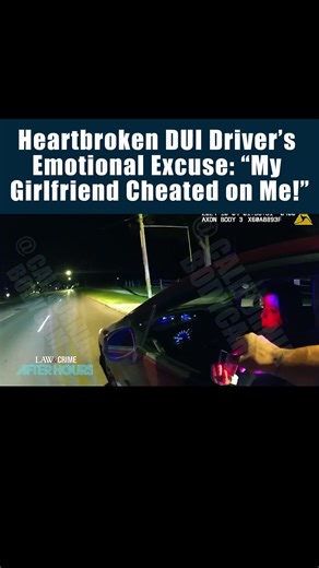DUI Driver’s Heartfelt Confession About His Girlfriend