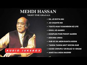 Mehdi Hassan Night Time Ghazals - Old Hit Songs | Audio Jukebox | Hit Ghazals | Best Old Songs