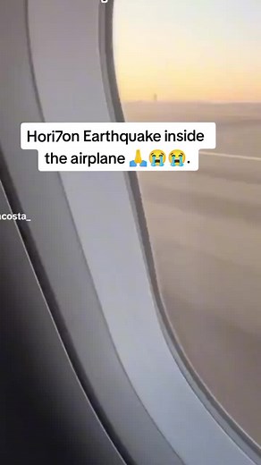 Hori7on Earthquake inside the airplane 🙏😭😭.#fyp #HORI7ON #earthquake #treanding
