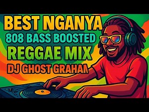 🔥 BEST NGANYA 808 BASS BOOSTED REGGAE MIX 2025 | DJ GHOST GRAHAM 🔥