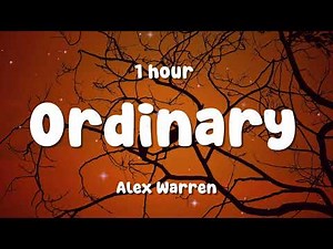Alex Warren - Ordinary (Lyrics) (1 HOUR )