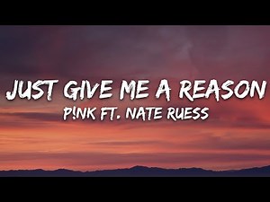 P!nk - Just Give Me a Reason (Lyrics) ft. Nate Ruess