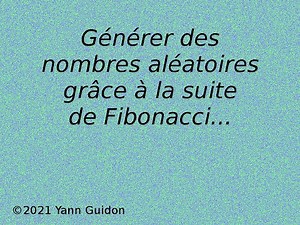 Générez des nombres aléatoires avec une seule addition grâce à Fibonacci