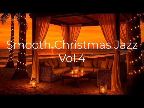 SMOOTH CHRISTMAS JAZZ VOL.4: Relaxing Jazz for a Cozy Holiday Evening by the Sea