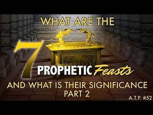 THE 7 FEASTS OF THE LORD AND WHAT IS THEIR PROPHETIC SIGNIFICANCE PT 2