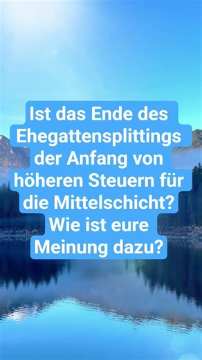 Ist das Ende des Ehegattensplittings der Anfang von höheren Steuern für die Mittelschicht?